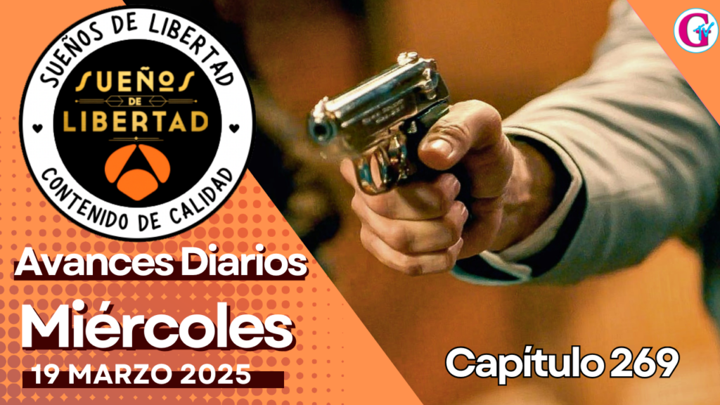 de Sueños de Libertad Avances diarios. capitulo 269