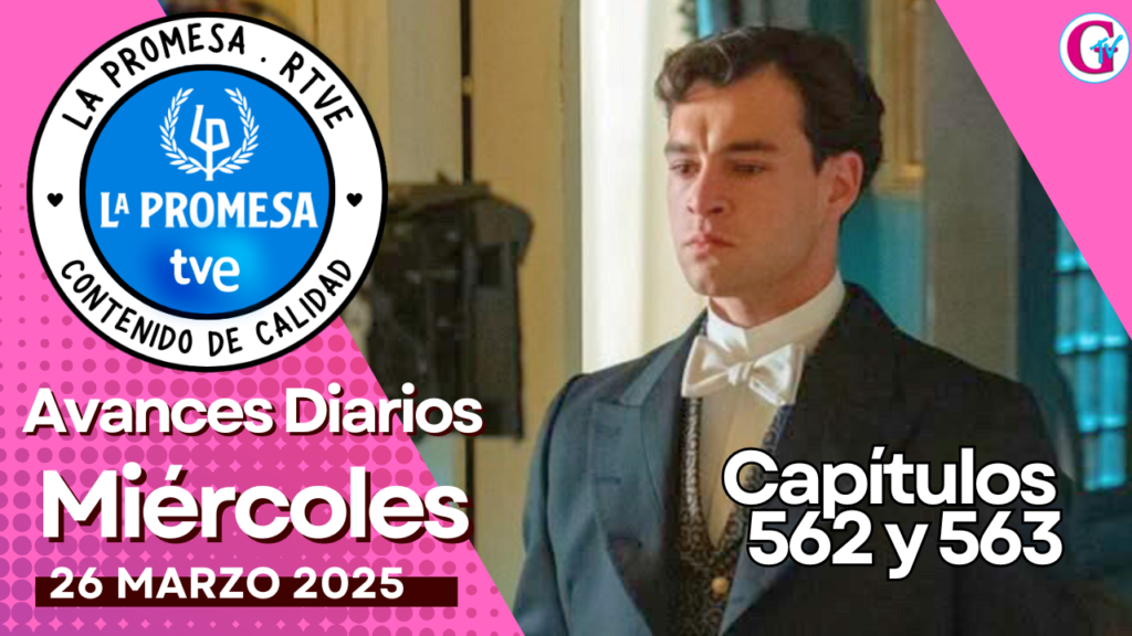 La Promesa Avances diarios