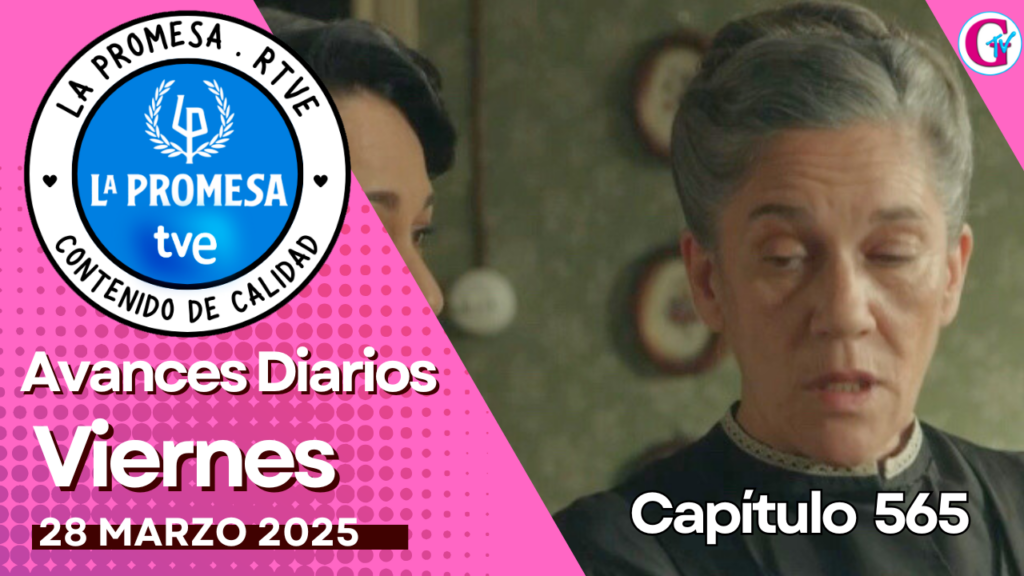 La Promesa Avances diarios