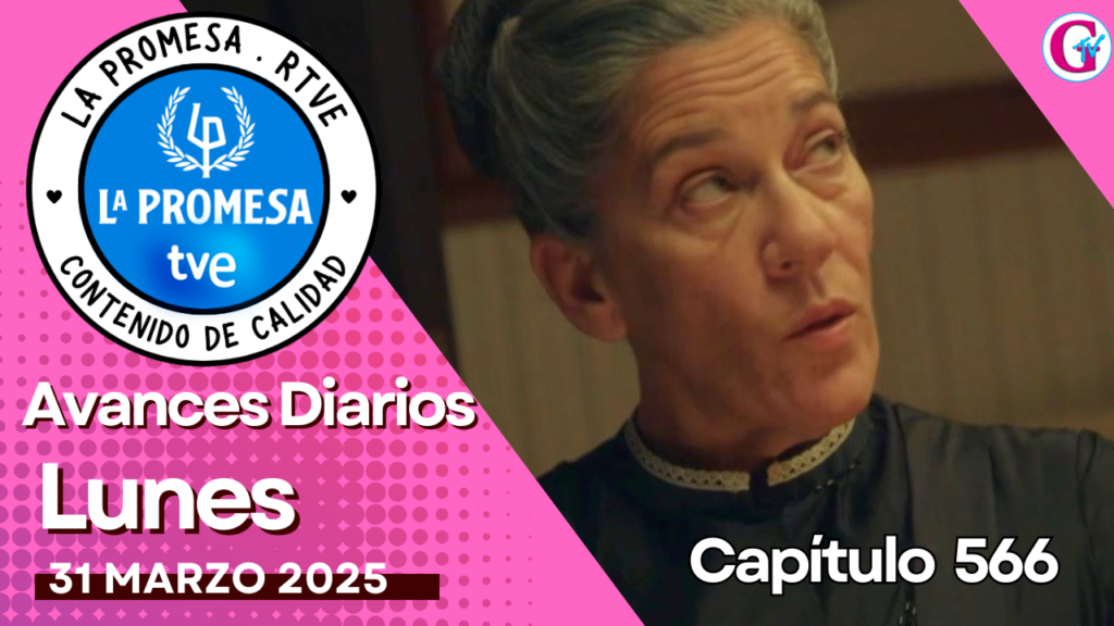 La Promesa Avances diarios