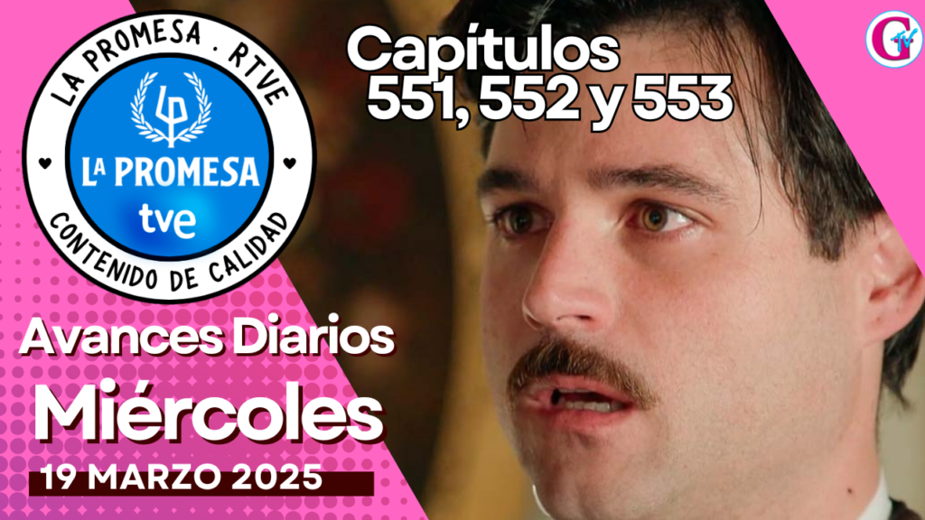 La Promesa Avances diarios