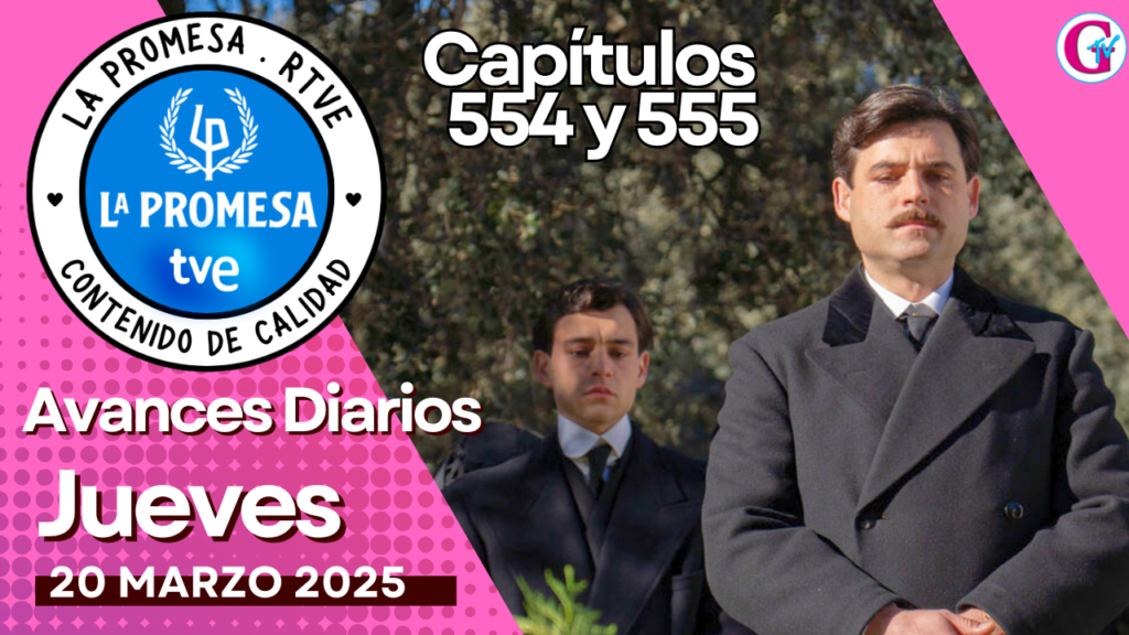 La Promesa Avances diarios