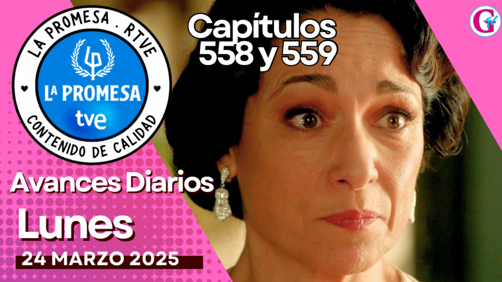 La Promesa Avances diarios