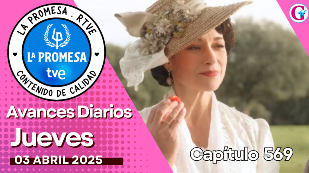 La Promesa Avances diarios