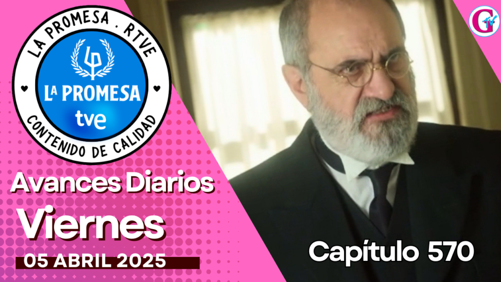 La Promesa Avances diarios