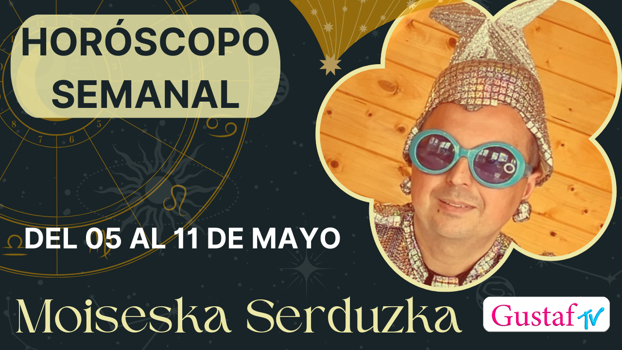 Horóscopo Semanal: del 5 al 11 de mayo, incluyendo signo afortunado by Moiseska Serduchka