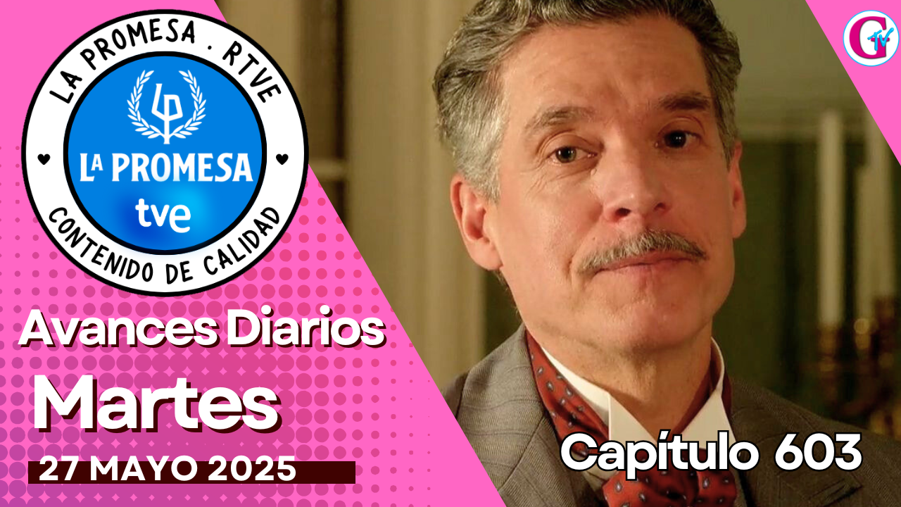 La Promesa: Avance del capítulo 603 del 27 de mayo