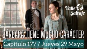 Valle Salvaje, Capítulo 177: Bárbara tiene mucho carácter