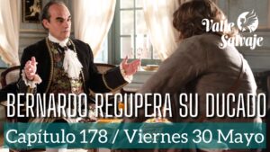 Valle Salvaje, capítulo 178: Bernardo recupera su ducado