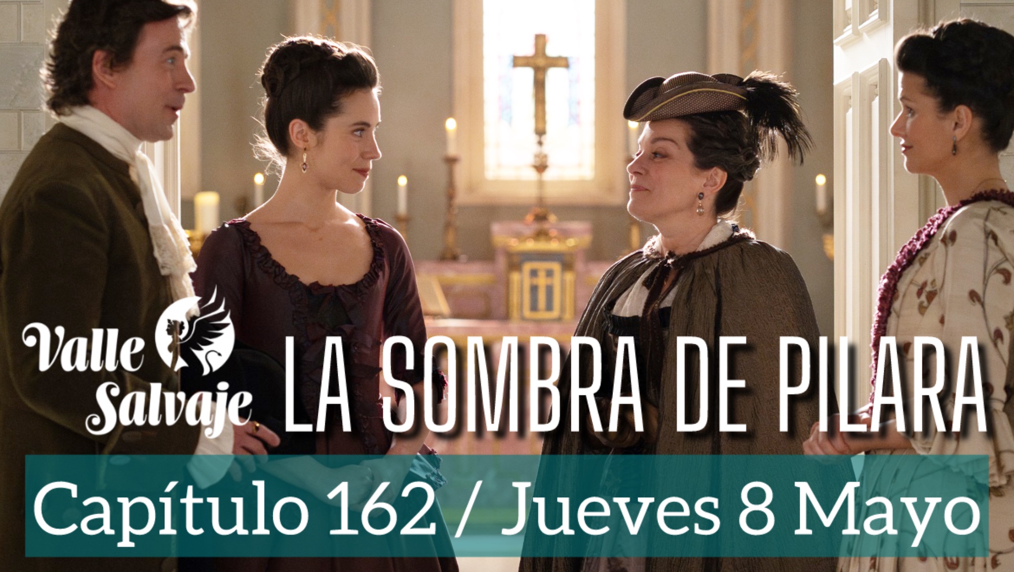 Capítulo 162 Valle Salvaje / «La sombra de Pilara»