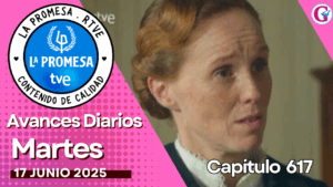 “La Promesa” avance del capítulo 617 del Martes 17 de Junio