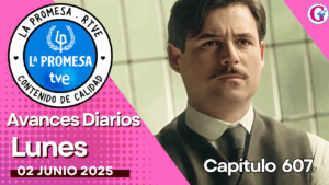 La Promesa: Avance del Capítulo 607del lunes 2 de Junio