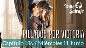 Valle Salvaje: Avance del capítulo 186 del día 11 de junio