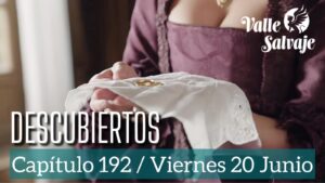 Valle Salvaje: avance del capítulo 192 del día 20 de junio