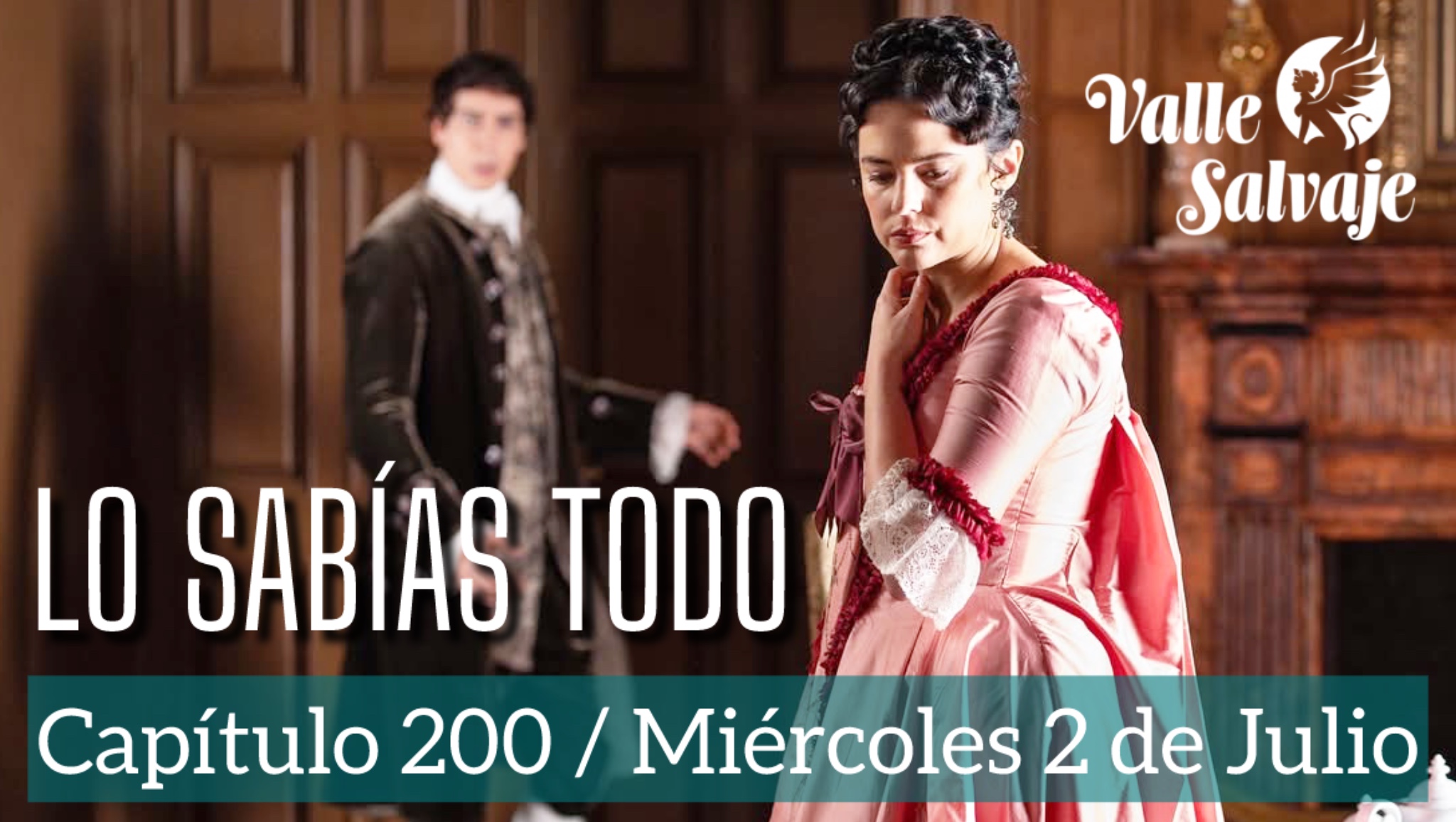 Capítulo 200 Valle Salvaje / Lo sabías todo