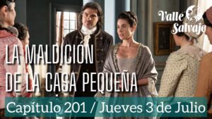 Valle Salvaje Capítulo 201: Pedrito regresa, Mercedes toma la casa pequeña y un nuevo peligro acecha
